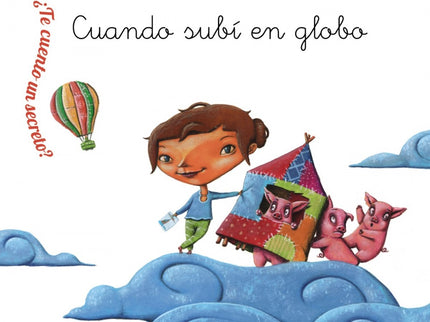 Libro Cuando Subí En Globo: Todas las noches una madre le cuenta un secreto a su hija. Algo que le ocurrió de pequeña y 