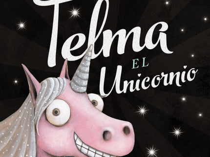 Libro Telma, El Unicornio: Telma sueña con ser especial. . . ¿A qué estaría dispuesta para conseguirlo? Del exitoso auto