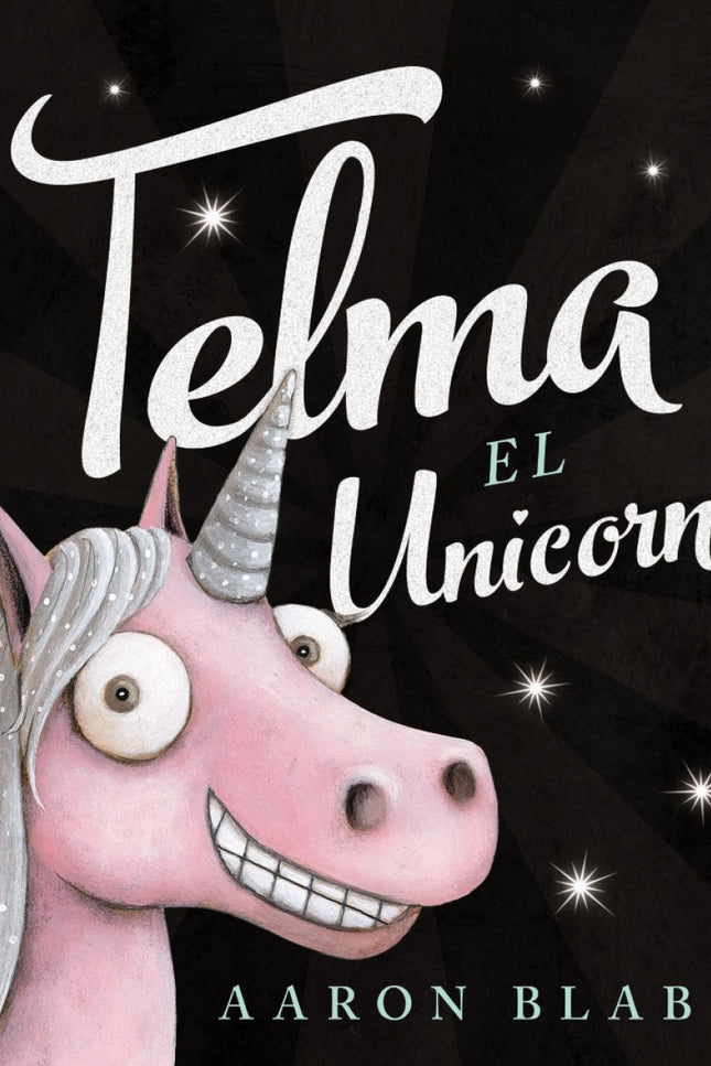 Libro Telma, El Unicornio: Telma sueña con ser especial. . . ¿A qué estaría dispuesta para conseguirlo? Del exitoso auto