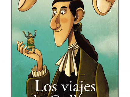 Libro Los Viajes De Gulliver: Gulliver viaja a fabulosos lugares como Liliput, donde le atraparán sus diminutos habitant