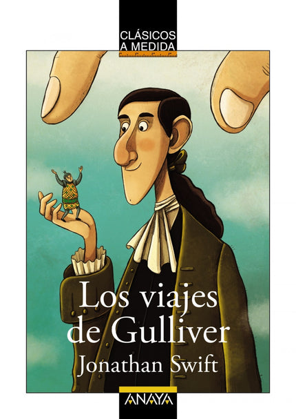 Libro Los Viajes De Gulliver: Gulliver viaja a fabulosos lugares como Liliput, donde le atraparán sus diminutos habitant