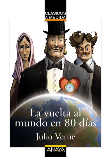 Libro La Vuelta Al Mundo En 80 Días: Phileas Fogg ha apostado una gran suma de dinero a que es capaz de dar la vuelta al