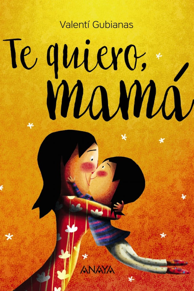 Libro Te Quiero, Mamá: Mamá, contigo el mundo es diferente. Me gusta cuando bailamos, cuando montamos en bicicleta o cua