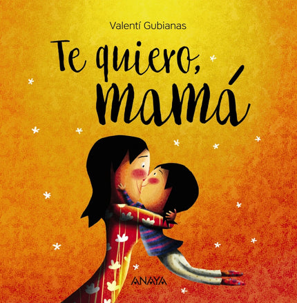 Libro Te Quiero, Mamá: Mamá, contigo el mundo es diferente. Me gusta cuando bailamos, cuando montamos en bicicleta o cua