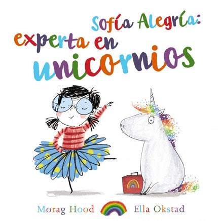 Libro Sofía Alegría: Si quieres saber algo sobre unicornios, pregúntale a Sofía Alegría.Sofía Alegría vive con un unicornio. Bueno, en realidad son diecisiete.íElla lo sabe todo sobre los unicornios!