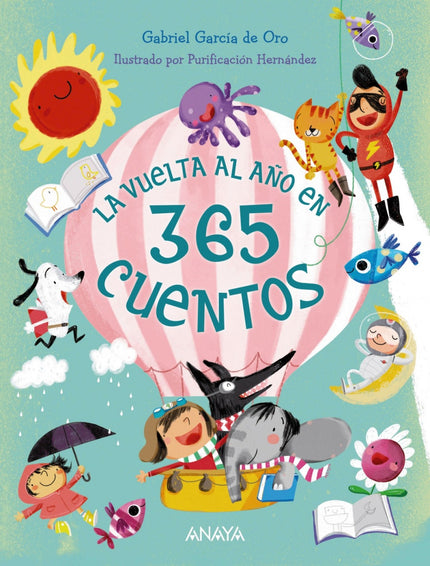 Libro La Vuelta Al Año En 365 Cuentos: Cuentos breves y muy breves, ocurrentes, fantásticos, divertidos. Uno para cada día del año, una sorpresa al día.Bienvenidos a un año lleno de fantasía, imaginación y cuentos donde, sí, cada día cuenta.