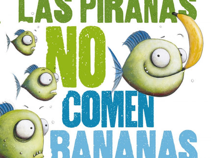 Libro Las Pirañas No Comen Bananas: Del exitoso autor de Animalotes, Necesito un abrazo y Telma el Unicornio llega uno de los libros más divertidos y gamberros que has leído en tu vida.A Bruno le encantan las bananas.El problema es que Bruno es una piraña, y a sus amiguetes no les gusta nada esa afición que le ha entrado por la fruta. No les gusta ni un pelo...