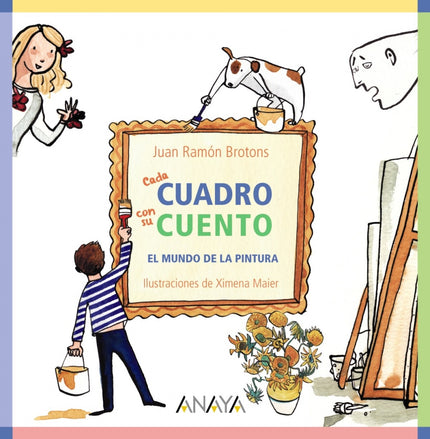 Libro Cada Cuadro Con Su Cuento: Un libro que acerca de forma atractiva y didáctica el arte a los  niños. Un recorrido por la historia de la pintura, sus protagonistas,  obras y técnicas.