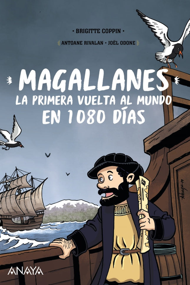 Libro Magallanes: Embárcate en la nave de Fernando de Magallanes y revive el primer viaje en barco alrededor del mundo.La historiadora Brigitte Coppin y los ilustradores Antoane Rivalan y Joel Odone se embarcan en la nave de Fernando de Magallanes. El rumbo les llevará a las islas Molucas, donde encontrarán especias tan valiosas como el oro.