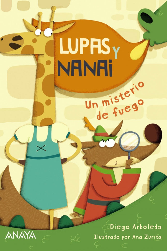 Libro Lupas Y Nanai. Un Misterio De Fuego: Acompaña a Lupas y Nanai en este libro repleto de humor y disparatadas sorpresas. El lobo cuenta con su imaginación y sus extrañas lupas;la jirafa, con su inteligencia y su audacia.