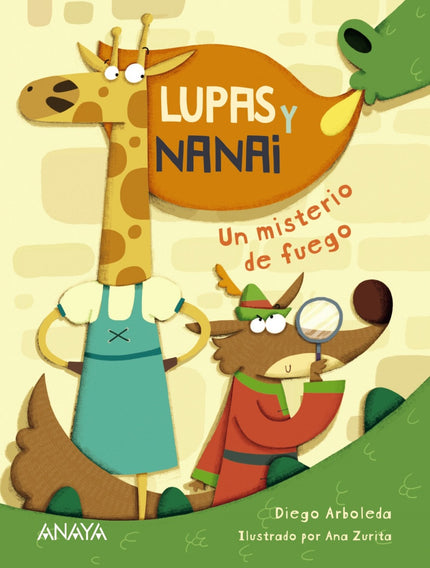 Libro Lupas Y Nanai. Un Misterio De Fuego: Acompaña a Lupas y Nanai en este libro repleto de humor y disparatadas sorpresas. El lobo cuenta con su imaginación y sus extrañas lupas;la jirafa, con su inteligencia y su audacia.
