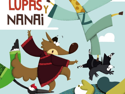 Libro Lupas Y Nanai. Un Misterio De Aire: Acompaña a Lupas y Nanai en este libro repleto de humor y disparatadas sorpresas. El lobo cuenta con su imaginación y sus extrañas lupas;la jirafa, con su inteligencia y su audacia.