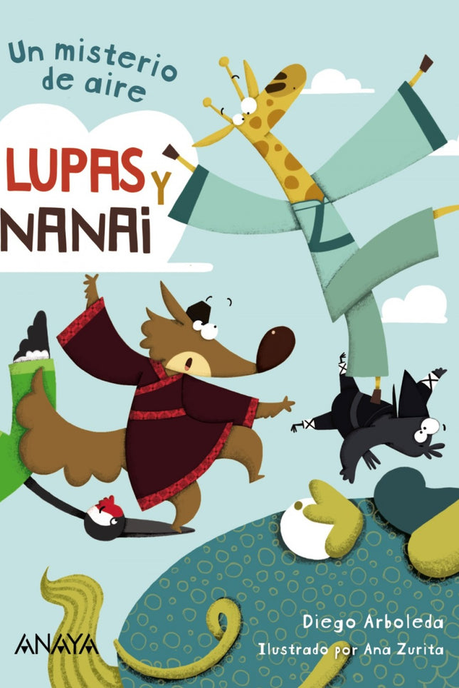 Libro Lupas Y Nanai. Un Misterio De Aire: Acompaña a Lupas y Nanai en este libro repleto de humor y disparatadas sorpresas. El lobo cuenta con su imaginación y sus extrañas lupas;la jirafa, con su inteligencia y su audacia.