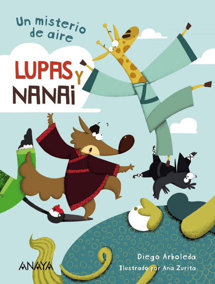 Libro Lupas Y Nanai. Un Misterio De Aire: Acompaña a Lupas y Nanai en este libro repleto de humor y disparatadas sorpresas. El lobo cuenta con su imaginación y sus extrañas lupas;la jirafa, con su inteligencia y su audacia.