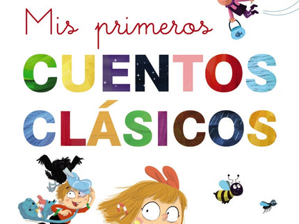 Libro Mis Primeros Cuentos Clásicos: Cuentos clásicos para leer solo o acompañado, en letra mayúscula y letra ligada, para los que empiezan a leer. Una forma secilla de ir  despegando en la aventura lectora.Diez cuentos clásicos adaptados para primeros lectores.