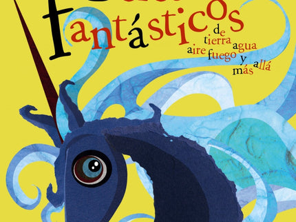 Libro Seres Fantásticos: ¿Quieres saber cómo eran tus seres fantásticos favoritos cuando eran pequeños? ¿Qué hacían?