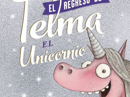 Libro El Regreso De Telma: La secuela del exitoso Telma el Unicornio, obra del aclamado autor Aaron Blabey.A Telma no le gustó eso de ser famosa, así que huyó de los focos y desapareció... ¡Pero el mundo se quedó desolado!