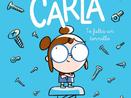 Carla, Te Falta Un Tornillo