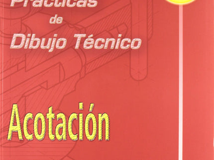 Libro (04).pract.dibujo Tecnico 3:acotacion: Cuaderno monográfico que estudia el tema de ACOTACION. En las primeras pági