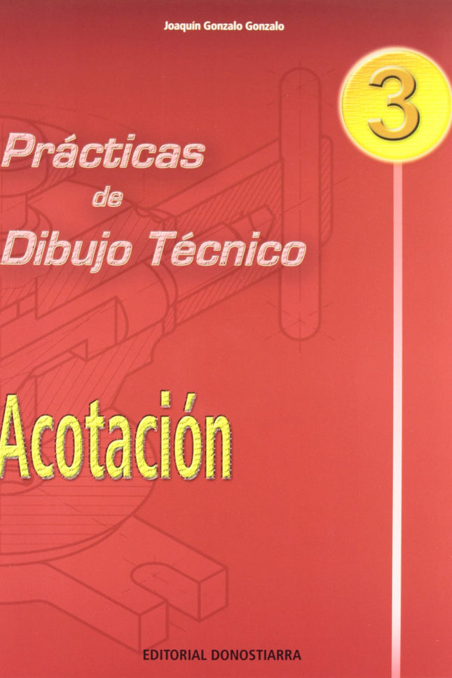 Libro (04).pract.dibujo Tecnico 3:acotacion: Cuaderno monográfico que estudia el tema de ACOTACION. En las primeras pági