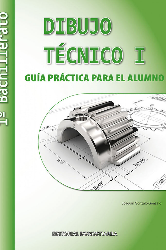 Dibujo Técnico I: 1º Bachillerato. Guía Práctica Para El Alumno.