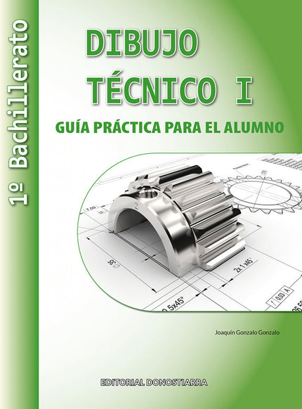 Dibujo Técnico I: 1º Bachillerato. Guía Práctica Para El Alumno.
