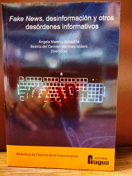 FAKE NEWS DESINFORMACION Y OTROS DESORDENES INFORMATIVOS - Angela Moreno Bobadilla - Tapa blanda