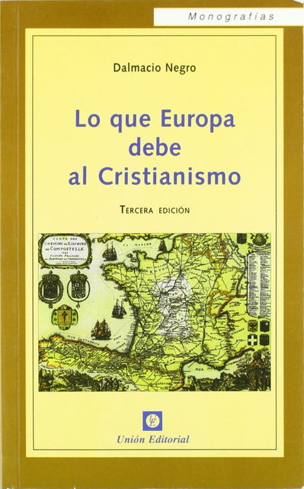 Libro Lo Que Europa Debe Al Cristianismo: La presente obra considera las causas y consecuencias de la crisis de la relig