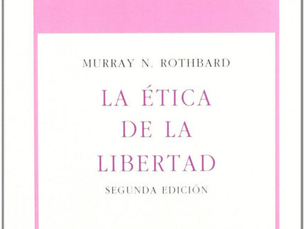 Libro La ética De La Libertad: La presente obra se centra en la fundamentación racional de una ética positiva de la libe
