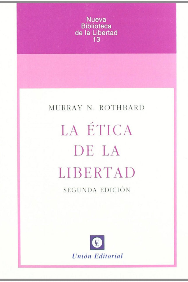 Libro La ética De La Libertad: La presente obra se centra en la fundamentación racional de una ética positiva de la libe