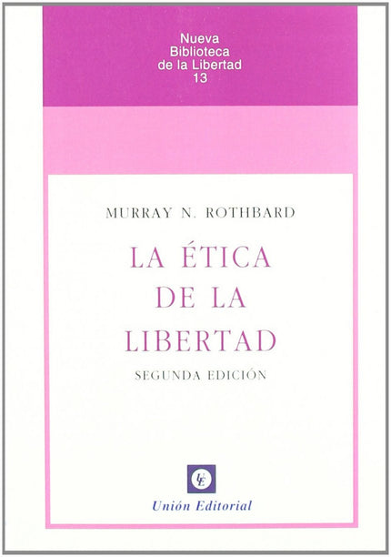 Libro La ética De La Libertad: La presente obra se centra en la fundamentación racional de una ética positiva de la libe