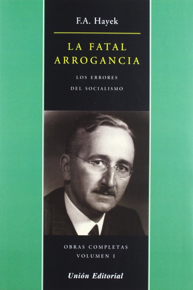 Libro La Fatal Arrogancia: Su idea central es que la civilizacion, tanto en su formacion como en su mantenimiento, depen