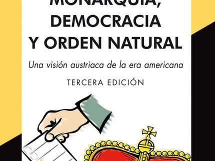 Libro Monarquia Democracia Y Orden Natural 2'e: En este libro Hans-Hermann Hoppe argumenta el fracaso de los liberales c