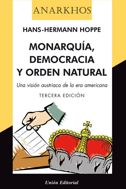 Libro Monarquia Democracia Y Orden Natural 2'e: En este libro Hans-Hermann Hoppe argumenta el fracaso de los liberales c