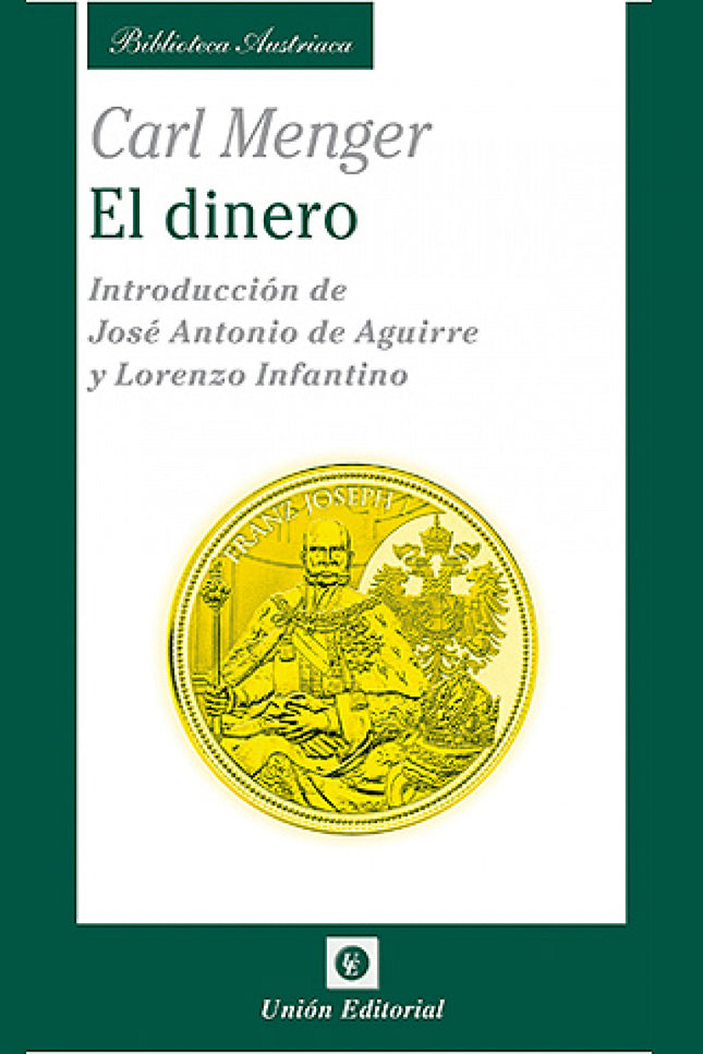 Libro El Dinero: Carl Menger, un economista desconocido para la mayoría de los iniciados que han oído hablar de Keynes o
