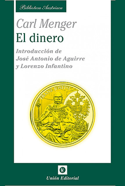 Libro El Dinero: Carl Menger, un economista desconocido para la mayoría de los iniciados que han oído hablar de Keynes o