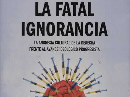 Libro Fatal Ignorancia: Por qué la derecha chilena ha fracasado en asumir un rol decisivo en la evolución social del paí