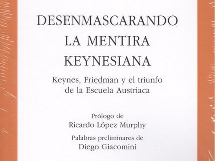 Libro Desenmascarando La Mentira Keynesiana: «Milei nos ofrece en esta oportunidad un nuevo aporte a la discusión macroe