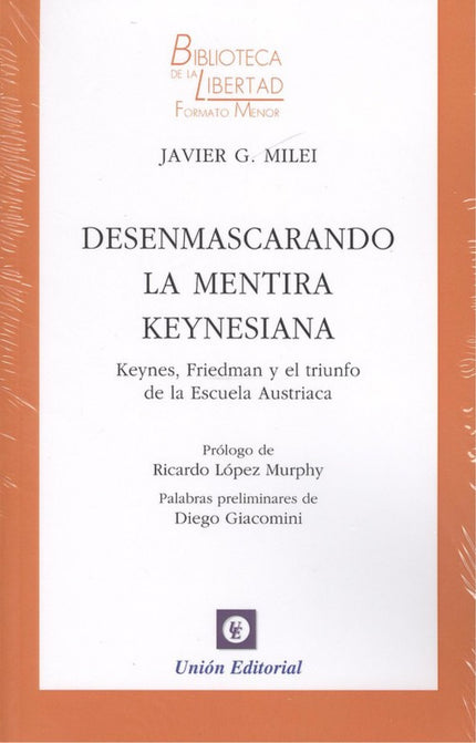 Libro Desenmascarando La Mentira Keynesiana: «Milei nos ofrece en esta oportunidad un nuevo aporte a la discusión macroe