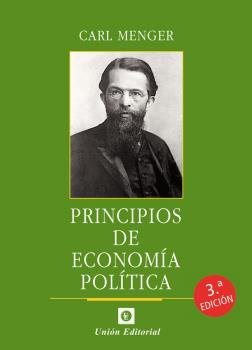 Libro Principios De Economia Politica 3'ed: La labor -crucial- de Menger en la historia del pensamiento económico se desarrolló en una doble vertiente. Por un lado, en el enfoque subjetivista e individualista -el individualismo metodológico- de la teoría del valor y de los precios y, en general, de las diversas categorías económicas.