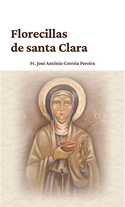 FLORECILLAS DE SANTA CLARA - José António Correia - Tapa blanda