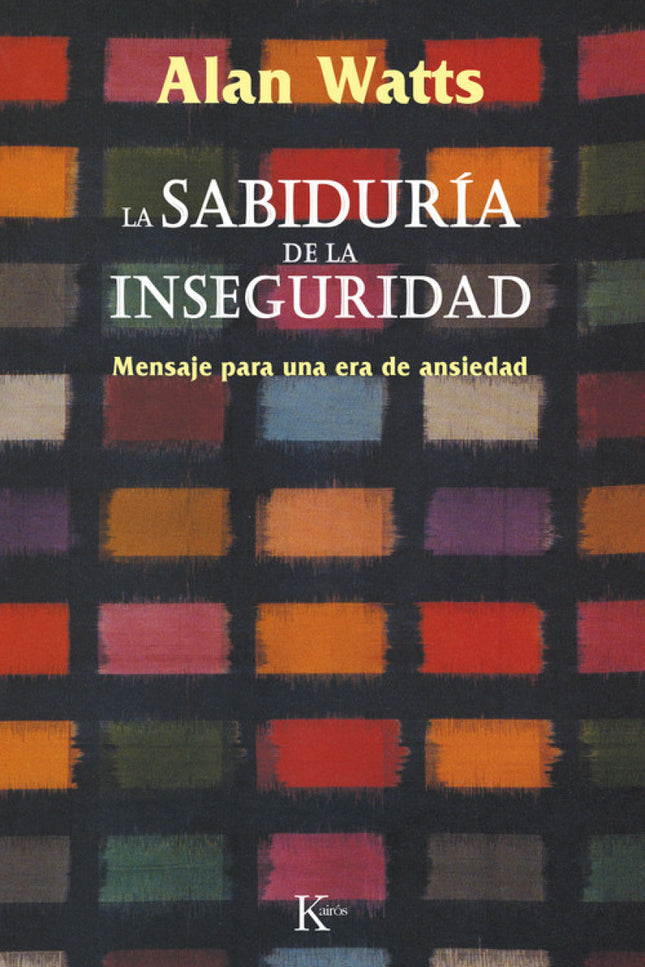 Libro La Sabiduría De La Inseguridad: Lúcida proposición de revisar todo el pensamiento corriente acerca del estado actu