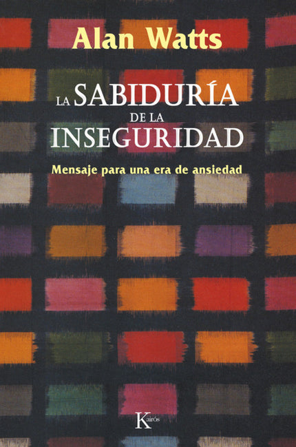 Libro La Sabiduría De La Inseguridad: Lúcida proposición de revisar todo el pensamiento corriente acerca del estado actu
