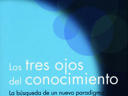 Libro Los Tres Ojos Del Conocimiento: El eminente teórico de la psicología transpersonal ofrece en este brillante libro 