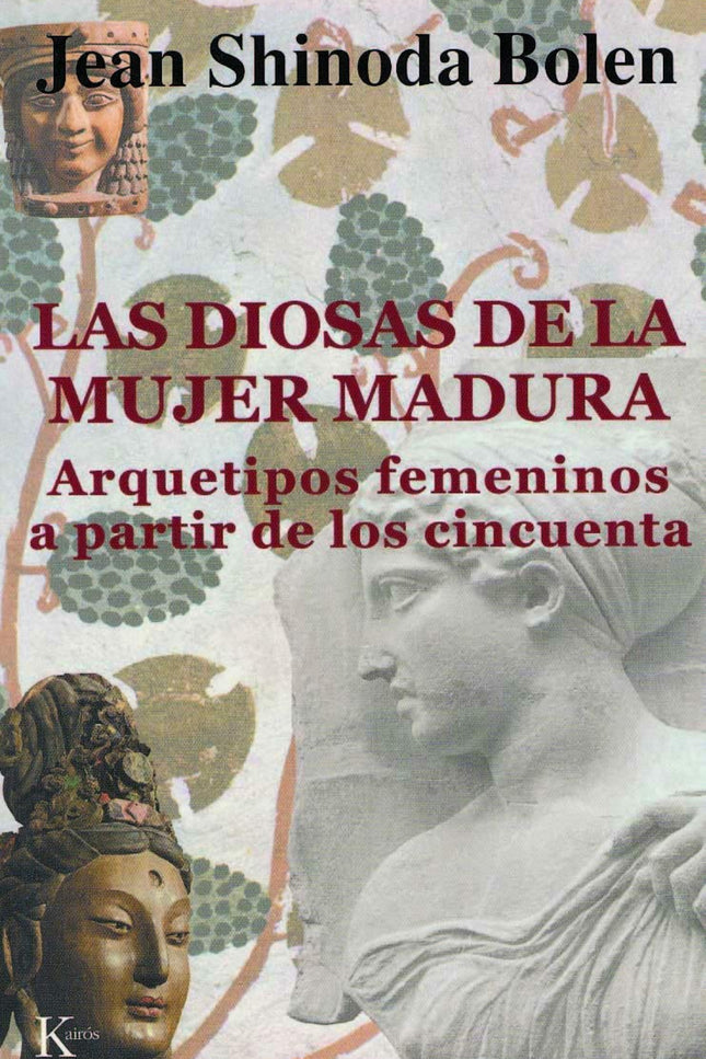 Libro Las Diosas De La Mujer Madura: Tras el éxito editorial de su libro precedente Las diosas de cada mujer, al que sig