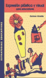 Libro Expresión Plástica Y Visual Para Educadores: .