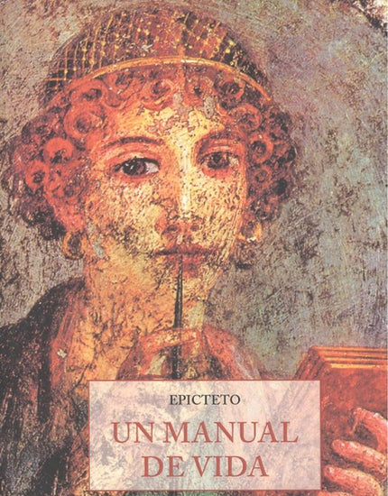 Libro Un Manual De Vida: 'Compórtate siempre, en todos los asuntos, grandes y públicos o pequeños y privados, de acuerdo