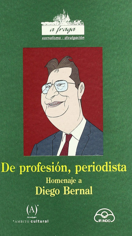 Libro De Profesión, Periodista. Homenaje A Diego Bernal: .