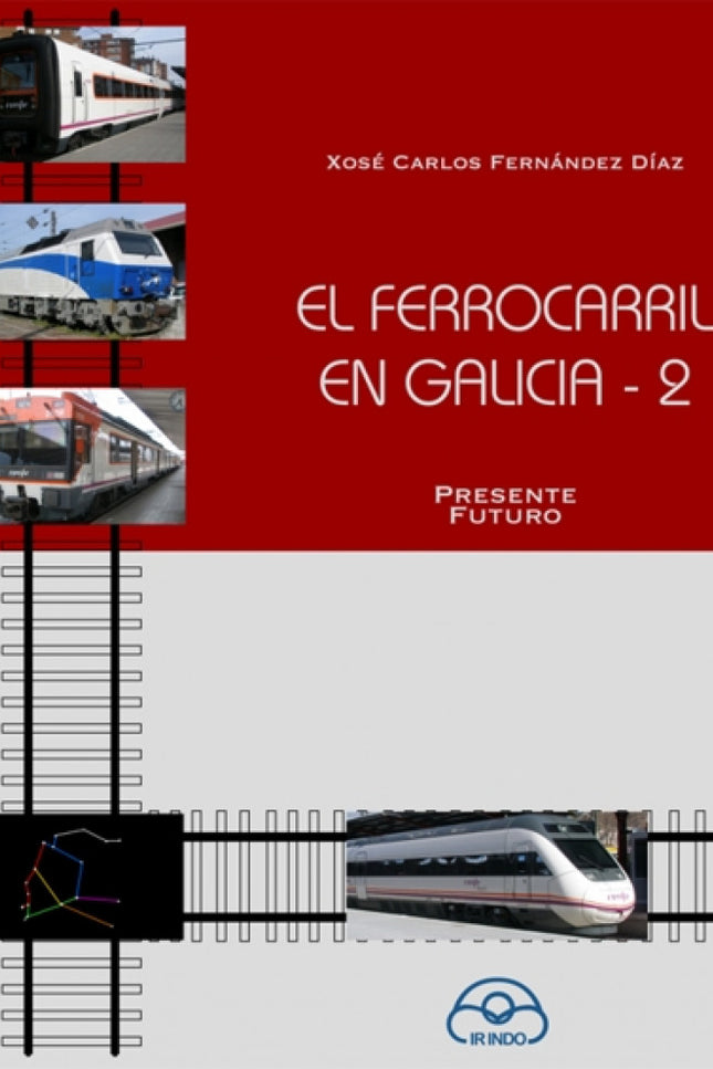 Libro Ferrocaril En Galicia 2.presente Futuro: El retraso en la llegada de la alta velocidad a Galicia sobre la mayoría 