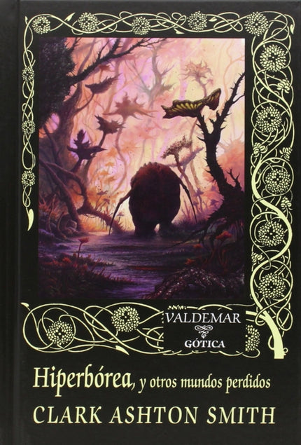 Libro Hiperbórea Y Otros Mundos Perdidos: Clark Ashton Smith (1893-1961) nació en Long Valley (California) y pasó la may